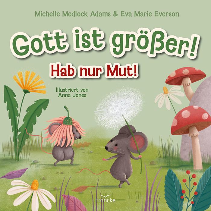 Cover: 9783963623974 | Gott ist größer! Hab nur Mut! | Michelle Medlock Adams (u. a.) | Buch