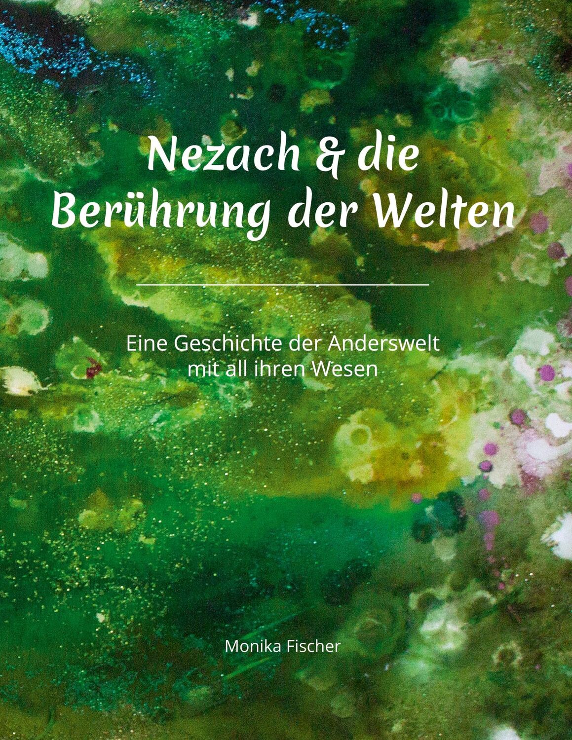 Cover: 9783754315804 | Nezach und die Berührung der Welten | Monika Lu Fischer | Buch | 28 S.