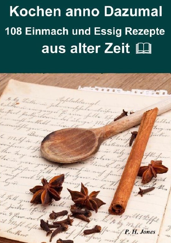 Cover: 9783737594356 | Kochen anno dazumal - 108 Einmach und Essig Rezepte aus alter Zeit