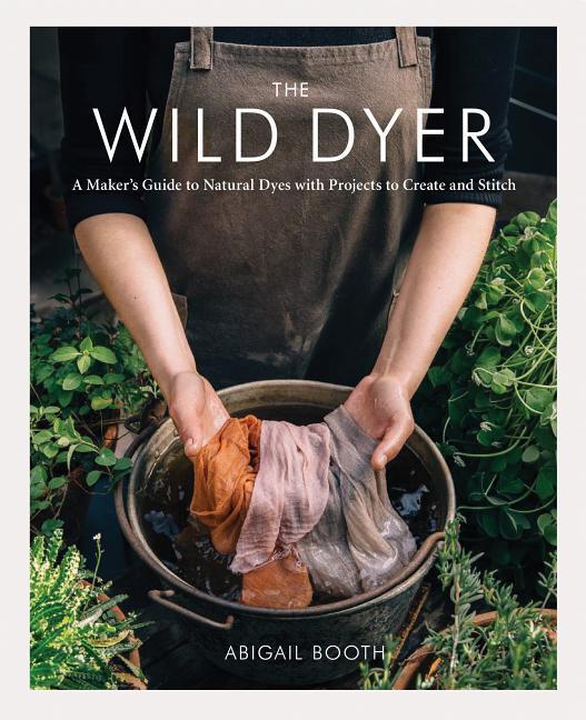 Cover: 9781616898410 | The Wild Dyer | Abigail Booth | Buch | Gebunden | Englisch | 2019