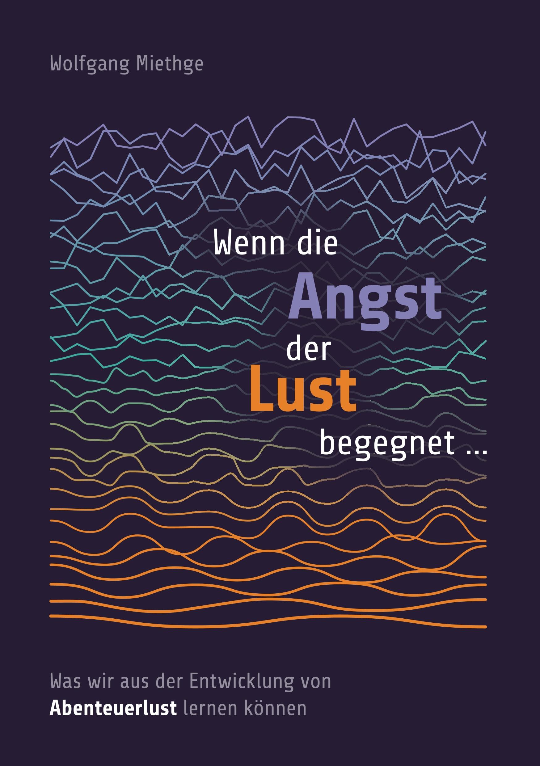 Cover: 9783752825466 | Wenn die Angst der Lust begegnet ... | Wolfgang Miethge | Taschenbuch