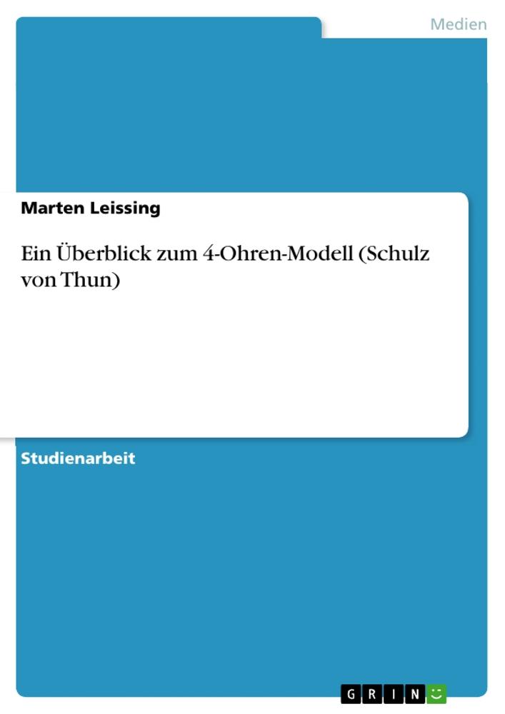 Cover: 9783656495185 | Ein Überblick zum 4-Ohren-Modell (Schulz von Thun) | Marten Leissing