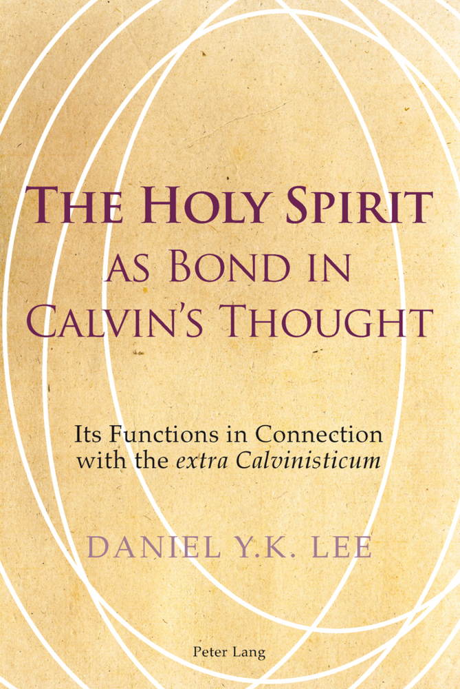 Cover: 9783034302197 | The Holy Spirit as Bond in Calvin's Thought | Daniel Lee | Taschenbuch