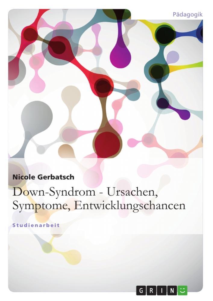 Cover: 9783640860616 | Down-Syndrom - Ursachen, Symptome, Entwicklungschancen | Gerbatsch